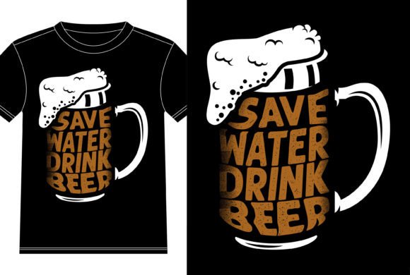 Save Water Drink Beer: A Bold Graphic T-Shirt Design